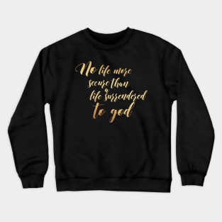 Llife surrendered to god Crewneck Sweatshirt